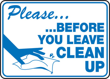 Safety Sign: Please Before You Leave Clean Up 10" x 14" Adhesive Dura-Vinyl 1/Each - MHSK917XV