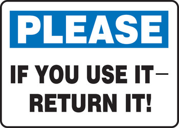 Safety Sign: Please If You Use It - Return It! 7" x 10" Dura-Plastic 1/Each - MHSK931XT