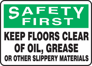 OSHA Safety First Safety Sign: Keep Floors Clear Of Oil, Grease, Or Slippery Material 10" x 14" Plastic 1/Each - MHSK952VP