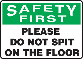 OSHA Safety First Safety Sign: Please Do Not Spit On The Floor 10" x 14" Aluminum 1/Each - MHSK953VA
