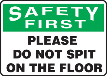 OSHA Safety First Safety Sign: Please Do Not Spit On The Floor 10" x 14" Aluma-Lite 1/Each - MHSK953XL