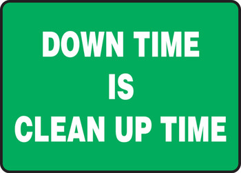 Safety Sign: Down Time Is Clean Up Time 10" x 14" Plastic 1/Each - MHSK958VP