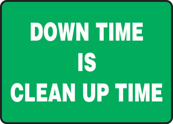 Safety Sign: Down Time Is Clean Up Time 10" x 14" Adhesive Vinyl 1/Each - MHSK958VS