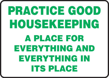 Safety Sign: Pratice Good Housekeeping - A Place For Everything And Everything In Its Place 10" x 14" Aluminum 1/Each - MHSK961VA