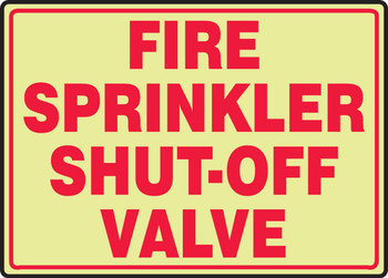 Glow-In-The-Dark Safety Sign: Fire Sprinkler Shut-Off Valve 10" x 14" Lumi-Glow Plastic 1/Each - MLFX513GP