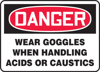 OSHA Danger Safety Sign: Wear Goggles When Handling Acids Or Caustics 10" x 14" Aluminum 1/Each - MPPA019VA