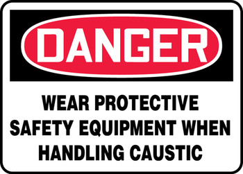 OSHA Danger Safety Sign: Wear Protective Safety Equipment When Handling Caustic 10" x 14" Aluminum 1/Each - MPPA033VA