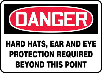 OSHA Danger Safety Sign: Hard Hats, Ear And Eye Protection Required Beyond This Point 10" x 14" Plastic - MPPA036VP