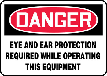 OSHA Danger Safety Sign: Eye And Ear Protection Required While Operating This Equipment 10" x 14" Dura-Fiberglass 1/Each - MPPA037XF