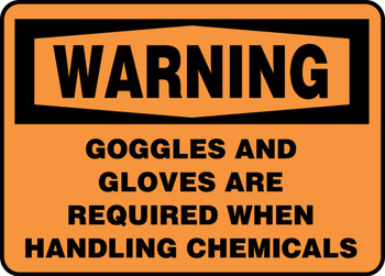 OSHA Warning Safety Sign: Goggles And Gloves Are Required When Handling Chemicals 10" x 14" Plastic 1/Each - MPPA303VP