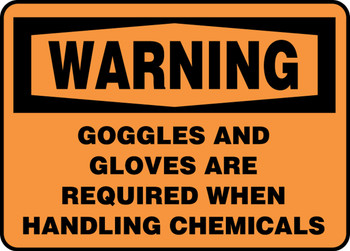 OSHA Warning Safety Sign: Goggles And Gloves Are Required When Handling Chemicals 10" x 14" Adhesive Vinyl 1/Each - MPPA303VS