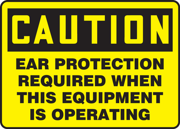 OSHA Caution Safety Sign: Ear Protection Required When This Equipment Is Operating 10" x 14" Accu-Shield 1/Each - MPPA634XP