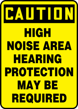 OSHA Caution Safety Sign: High Noise Area - Hearing Protection May Be Required 14" x 10" Adhesive Dura-Vinyl 1/Each - MPPA637XV
