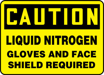 OSHA Caution Safety Sign: Liquid Nitrogen - Gloves And Face Shield Required 10" x 14" Adhesive Dura-Vinyl 1/Each - MPPA647XV
