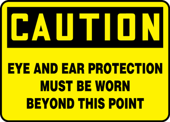 OSHA Caution Safety Sign: Eye And Ear Protection Must Be Worn Beyond This Point 10" x 14" Dura-Plastic 1/Each - MPPA657XT