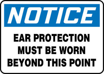 OSHA Notice Safety Sign: Ear Protection Must Be Worn Beyond This Point 10" x 14" Dura-Plastic 1/Each - MPPA809XT