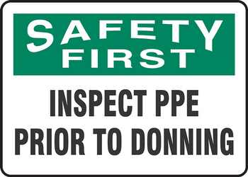 OSHA Safety First Safety Sign: Inspect PPE Prior To Donning 14" x 20" Aluminum 1/Each - MPPA908VA