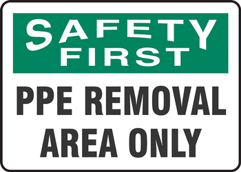 OSHA Safety First Safety Sign: PPE Removal Area Only 14" x 20" Adhesive Dura-Vinyl 1/Each - MPPA919XV