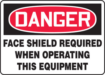 OSHA Danger Safety Sign: Face Shield Required When Operating This Equipment 7" x 10" Dura-Fiberglass 1/Each - MPPE015XF