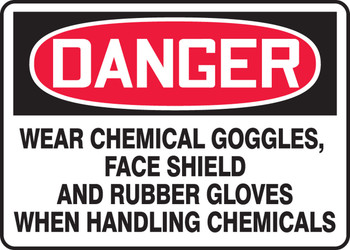 OSHA Danger Safety Sign: Wear Chemical Goggles Face Shield And Rubber Glove When Handling Chemicals 10" x 14" Adhesive Dura-Vinyl 1/Each - MPPE105XV