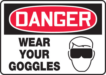 OSHA Danger Safety Sign: Wear Your Goggles 10" x 14" Dura-Plastic 1/Each - MPPE136XT