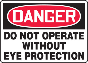 OSHA Danger Safety Sign: Do Not Operate Without Eye Protection 7" x 10" Dura-Plastic 1/Each - MPPE216XT