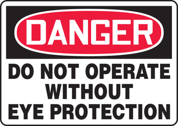 OSHA Danger Safety Sign: Do Not Operate Without Eye Protection 10" x 14" Adhesive Vinyl 1/Each - MPPE217VS