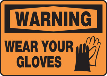 OSHA Warning Safety Sign: Wear Your Gloves 10" x 14" Adhesive Vinyl 1/Each - MPPE305VS
