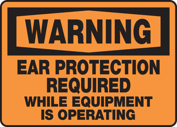 OSHA Warning Safety Sign: Ear Protection Required While Equipment Is Operating 10" x 14" Aluminum 1/Each - MPPE310VA