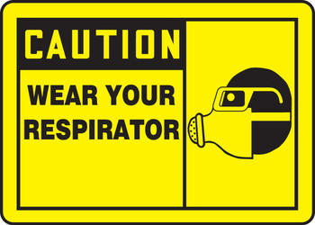 OSHA Caution Safety Sign: Wear Your Respirator 10" x 14" Dura-Plastic 1/Each - MPPE417XT