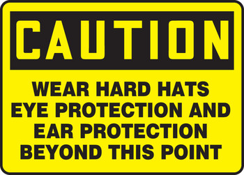 OSHA Caution Safety Sign: Wear Hard Hats Eye Protection And Ear Protection Beyond This Point 10" x 14" Dura-Plastic 1/Each - MPPE421XT