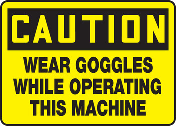 OSHA Caution Safety Sign: Wear Goggles While Operating This Machine 7" x 10" Dura-Fiberglass 1/Each - MPPE450XF