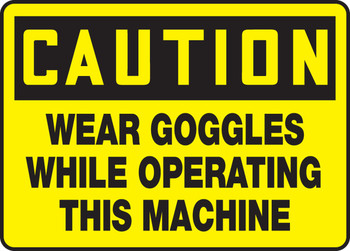 OSHA Caution Safety Sign: Wear Goggles While Operating This Machine 7" x 10" Aluma-Lite 1/Each - MPPE450XL