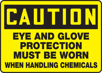 OSHA Caution Safety Sign: Eye And Glove Protection Must Be Worn When Handling Chemicals 10" x 14" Plastic 1/Each - MPPE603VP