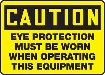 OSHA Caution Safety Sign: Eye Protection must be worn when operating this equipment 10" x 14" Aluma-Lite 1/Each - MPPE610XL