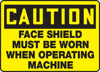 OSHA Caution Safety Sign: Face Shield Must Be Worn When Operating This Machine 10" x 14" Aluma-Lite 1/Each - MPPE620XL