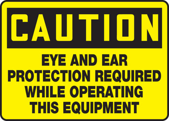 OSHA Caution Safety Sign: Eye And Ear Protection Required While Operating This Equipment 10" x 14" Aluminum 1/Each - MPPE628VA