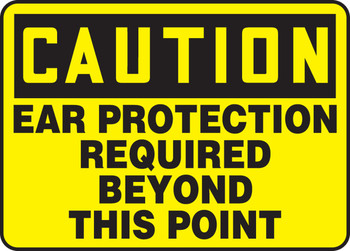 OSHA Caution Safety Sign: Ear Protection Required Beyond This Point 10" x 14" Dura-Fiberglass 1/Each - MPPE632XF