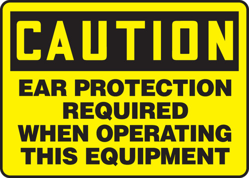 OSHA Caution Safety Sign: Ear Protection Required When Operating This Equipment 10" x 14" Aluminum 1/Each - MPPE711VA
