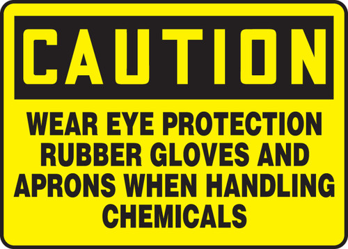 OSHA Caution Safety Sign: Wear Eye Protection Rubber Gloves And Aprons When Handling Chemicals 10" x 14" Aluminum 1/Each - MPPE724VA