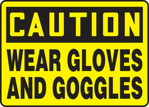 OHSA Caution Safety Sign: Wear Gloves And Goggles 10" x 14" Aluminum 1/Each - MPPE725VA