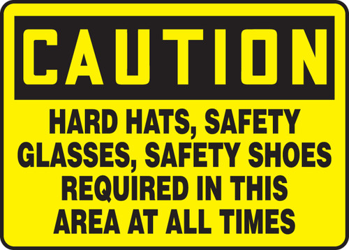 OSHA Caution Safety Sign: Hard Hats, Safety Glasses, Safety Shoes Required In This Area At All Times 10" x 14" Adhesive Vinyl - MPPE727VS