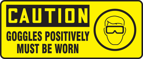 OSHA Caution Safety Sign: Goggles Positively Must Be Worn 7" x 17" Plastic 1/Each - MPPE732VP