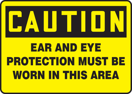 OSHA Caution Safety Sign: Ear And Eye Protection Must Be Worn In This Area 10" x 14" Plastic 1/Each - MPPE785VP