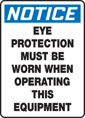 OSHA Notice Safety Sign: Eye Protection Must Be Worn When Operating This Equipment 14" x 10" Adhesive Vinyl 1/Each - MPPE803VS