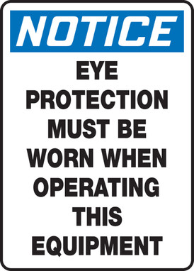 OSHA Notice Safety Sign: Eye Protection Must Be Worn When Operating This Equipment 14" x 10" Dura-Fiberglass 1/Each - MPPE803XF