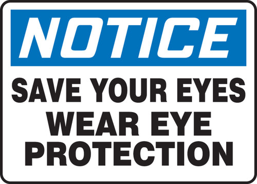 OSHA Notice Safety Sign: Save Your Eyes - Wear Eye Protection 10" x 14" Plastic 1/Each - MPPE820VP