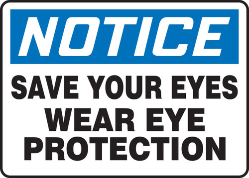 OSHA Notice Safety Sign: Save Your Eyes - Wear Eye Protection 10" x 14" Accu-Shield 1/Each - MPPE820XP