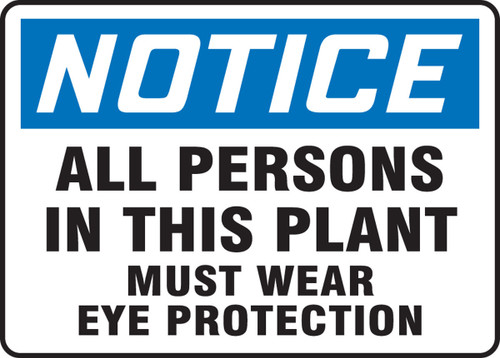 OSHA Notice Safety Sign: All Persons In This Plant Must Wear Eye Protection 10" x 14" Plastic 1/Each - MPPE832VP