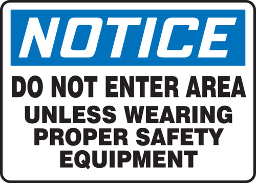 OSHA Notice Safety Sign: Do Not Enter Area Unless Wearing Proper Safety Equipment 10" x 14" Adhesive Dura-Vinyl 1/Each - MPPE844XV